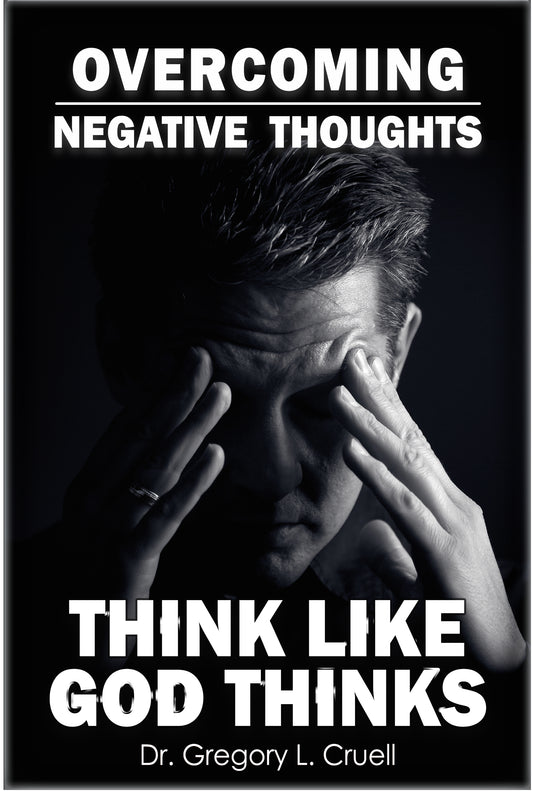 Overcoming Negative Thoughts: Think Like God Thinks